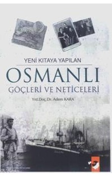 Yeni Kıtaya Yapılan Osmanlı Göçleri Ve Neticeleri Yeni Kıtaya Yapılan Osmanlı Göçleri Ve Neticeleri