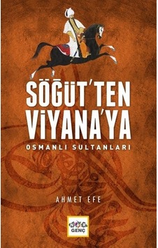 Söğüt'ten Viyana'ya Osmanlı Sultanları  - Ahmet Efe  - Nar Genç
