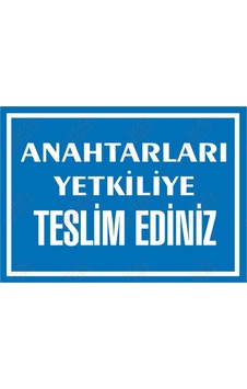 Anahtarları Yetkiliye Teslim Ediniz