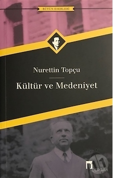 Kültür ve Medeniyet - Nurettin Topçu - Dergah Yayınları Kültür ve Medeniyet - Nurettin Topçu - Dergah Yayınları