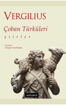 Çoban Türküleri - Şiirler - Publius Vergilius Maro - Doğu Batı Yayınları Çoban Türküleri - Şiirler - Publius Vergilius Maro - Doğu Batı Yayınları