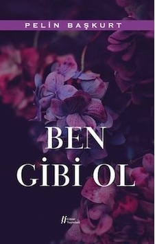 Ben Gibi Ol - Pelin Başkurt - Gürer Yayınları Ben Gibi Ol - Pelin Başkurt - Gürer Yayınları