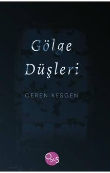 Gölge Düşleri - Ceren Kesgen - Opus Yayınları