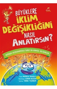 Büyüklere İklim Değişikliğini Nasıl Anlatırsın / Patricia Dan... Büyüklere İklim Değişikliğini Nasıl Anlatırsın / Patricia Dan...