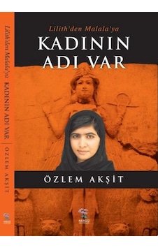 Lilith'den Malala'ya Kadının Adı Var Lilith'den Malala'ya Kadının Adı Var