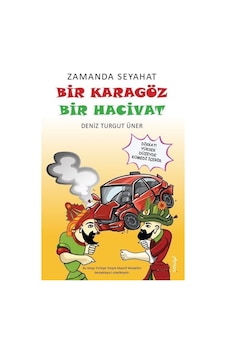 Zamanda Seyahat: Bir Karagöz Bir Hacivat / Deniz Turgut Üner Zamanda Seyahat: Bir Karagöz Bir Hacivat / Deniz Turgut Üner