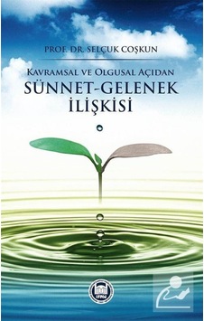 Kavramsal Ve Olgusal Açıdan Sünnet-Gelenek İlişkisi - Selçuk Coşkun - M. Ü. İlahiyat Fakültesi Vakfı Yayı Kavramsal Ve Olgusal Açıdan Sünnet-Gelenek İlişkisi - Selçuk Coşkun - M. Ü. İlahiyat Fakültesi Vakfı Yayı