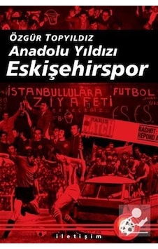 Anadolu Yıldızı Eskişehirspor- İletişim Yayınları Anadolu Yıldızı Eskişehirspor- İletişim Yayınları