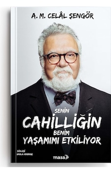 Senin Cahilliğin Benim Yaşamımı Etkiliyor - A. M. Celal Şengör - Masa Kitap Senin Cahilliğin Benim Yaşamımı Etkiliyor - A. M. Celal Şengör - Masa Kitap