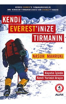 Kendi Everestinize Tırmanın; Hayatın İçinde Kendi Yerinizi Arayın - Nasuh Mahruki Kendi Everestinize Tırmanın; Hayatın İçinde Kendi Yerinizi Arayın - Nasuh Mahruki
