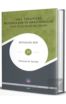 Aile Terapileri: Bütünleşme ve Araştırmalar Atölye Çalışması Metinleri - Bütüncül Seri 29 - William M. Pinsof - Psikoterapi Enstitüsü Aile Terapileri: Bütünleşme ve Araştırmalar Atölye Çalışması Metinleri - Bütüncül Seri 29 - William M. Pinsof - Psikoterapi Enstitüsü