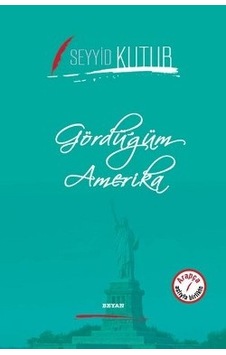 Gördüğüm Amerika Seyyid Kutub. Ciltli Gördüğüm Amerika Seyyid Kutub. Ciltli