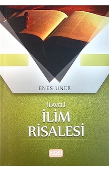 İlaveli İlim Risalesi / Enes Uner İlaveli İlim Risalesi / Enes Uner