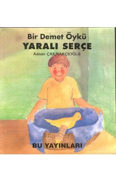 Yaralı Serçe - Bir Demet Öykü - Adnan Çakmakçıoğlu - Bu Yayınevi