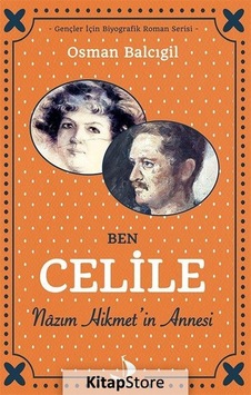 Ben Celile Nazım Hikmet'In Annesi / Osman Balcıgil