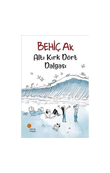 Altı Kırk Dört Dalgası - Behiç Ak - Günışığı Kitaplığı Altı Kırk Dört Dalgası - Behiç Ak - Günışığı Kitaplığı