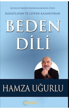 Beden Dili - Bilinçaltımızın Davranışlarımıza Etkisi Rahatlatan ve Güven Kazandıran - Hamza Uğurlu - Festival Yayıncılık Beden Dili - Bilinçaltımızın Davranışlarımıza Etkisi Rahatlatan ve Güven Kazandıran - Hamza Uğurlu - Festival Yayıncılık