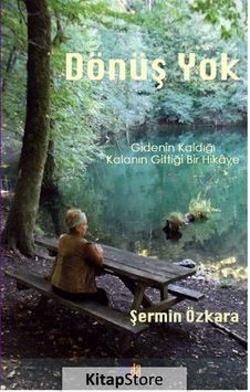 Dönüş Yok - Gidenin Kaldığı Kalanın Gittiği Bir Hikaye - Şermin Özkara - Sayda Yayıncılık