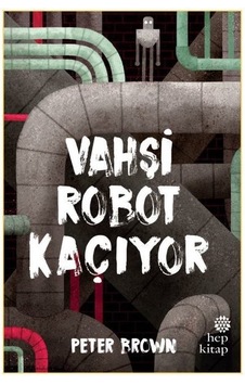 Vahşi Robot Kaçıyor - Peter Brown - Hep Kitap Vahşi Robot Kaçıyor - Peter Brown - Hep Kitap