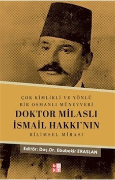 Çok Kimlikli Ve Yönlü Bir Osmanlı Münevveri Doktor Milaslı İsm...