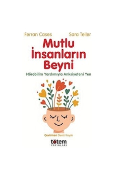 Mutlu İnsanların Beyni & Nörobilim Yardımıyla Anksiyeteni Yen ... Mutlu İnsanların Beyni & Nörobilim Yardımıyla Anksiyeteni Yen ...