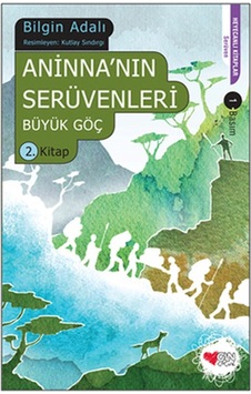 Aninna'nın Serüvenleri 2 - Büyük Göç - Bilgin Adalı - Can Çocuk Yayınları Aninna'nın Serüvenleri 2 - Büyük Göç - Bilgin Adalı - Can Çocuk Yayınları