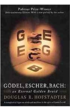 Godel. Escher. Bach An Eternal Golden Braid Godel. Escher. Bach An Eternal Golden Braid