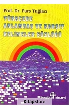 Türkçede Anlamdaş ve Karşıt Kelimeler Sözlüğü - Pars Tuğlacı - İnkılap Kitabevi Türkçede Anlamdaş ve Karşıt Kelimeler Sözlüğü - Pars Tuğlacı - İnkılap Kitabevi