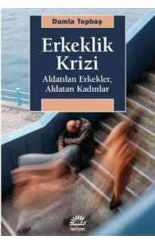 Erkeklik Krizi - Aldatılan Erkekler Aldatan Kadınlar