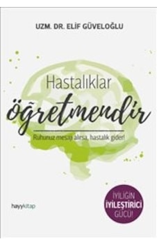 Hastalıklar Öğretmendir - Elif Güveloğlu - Hayykitap