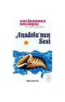 Anadolu'nun Sesi - Halikarnas Balıkçısı - Bilgi Yayınevi Anadolu'nun Sesi - Halikarnas Balıkçısı - Bilgi Yayınevi