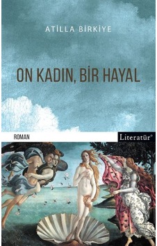 On Kadın Bir Hayal - Atilla Birkiye - Literatür Yayıncılık On Kadın Bir Hayal - Atilla Birkiye - Literatür Yayıncılık