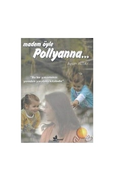 Pollyanna'nın Hikayesi: Olumlu Düşüncenin Gücü Pollyanna'nın Hikayesi: Olumlu Düşüncenin Gücü