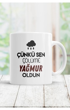 Çünkü Sen Çölüme Yağmur Oldun Kupa Bardak Beyaz Çünkü Sen Çölüme Yağmur Oldun Kupa Bardak Beyaz
