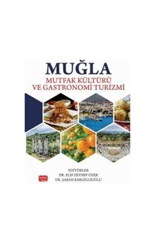 Muğla Mutfak Kültürü Ve Gastronomi Turizmi / Kolektif Muğla Mutfak Kültürü Ve Gastronomi Turizmi / Kolektif