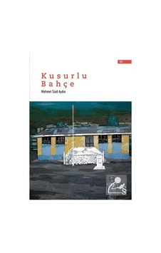 Kusurlu Bahçe / Mehmet Said Aydın Kusurlu Bahçe / Mehmet Said Aydın