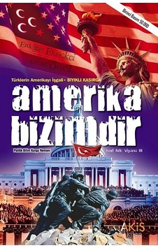 Amerika Bizimdir Türklerin Amerika'Yı Işgali-Bıyıklı Kasırga Amerika Bizimdir Türklerin Amerika'Yı Işgali-Bıyıklı Kasırga
