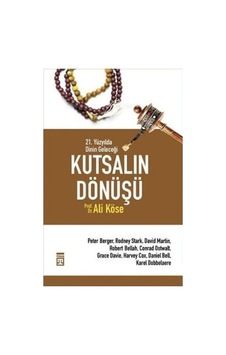 Kutsalın Dönüşü - 21. Yüzyılda Dinin Geleceği - Ali Köse - Timaş Yayınları Kutsalın Dönüşü - 21. Yüzyılda Dinin Geleceği - Ali Köse - Timaş Yayınları