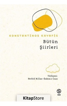 Bütün Şiirleri / Konstantinos Kavafis Bütün Şiirleri / Konstantinos Kavafis