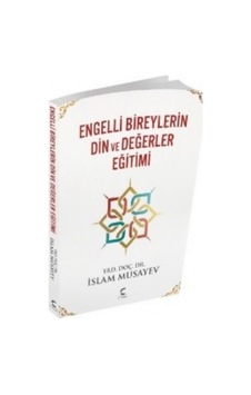 Engelli Bireylerin Din ve Değerler Eğitimi İslam Musayev C PLAN 9786059883467 Engelli Bireylerin Din ve Değerler Eğitimi İslam Musayev C PLAN 9786059883467