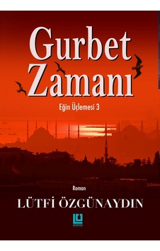 Gurbet Zamanı Eğin Üçlemesi 3 / Lütfi Özgünaydın