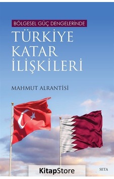 Bölgesel Güç Dengelerinde Türkiye Katar Ilişkileri / Mahmut Al...
