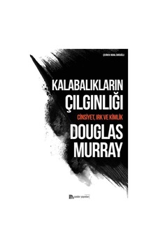 Kalabalıkların Çılgınlığı: Cinsiyet Irk ve Kimlik - Douglas Murray - Sander Yayınları Kalabalıkların Çılgınlığı: Cinsiyet Irk ve Kimlik - Douglas Murray - Sander Yayınları
