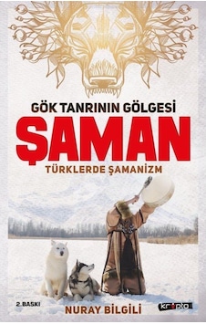 Gök Tanrının Gölgesi Şaman / Nuray Bilgili 9786057908131