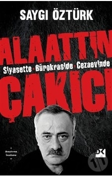 Siyasette Bürokraside Cezaevinde Alaattin Çakıcı - Saygı Öztürk - Doğan Kitap Siyasette Bürokraside Cezaevinde Alaattin Çakıcı - Saygı Öztürk - Doğan Kitap