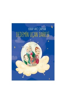 Dedemin Uçan Dairesi - Koray Avcı Çakman Dedemin Uçan Dairesi - Koray Avcı Çakman