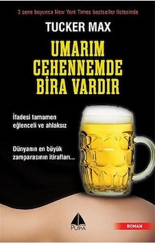 Umarım Cehennemde Bira Vardır - Tucker Max - Pupa Yayınları Umarım Cehennemde Bira Vardır - Tucker Max - Pupa Yayınları