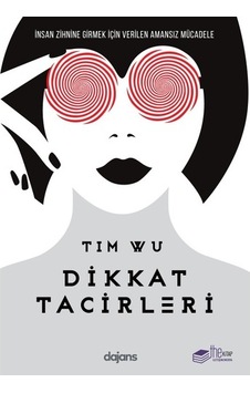Dikkat Tacirleri - Tim Wu - The Kitap