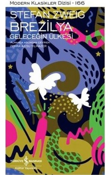 Brezilya - Geleceğin Ülkesi - Modern Klasikler 166 - Stefan Zweig - İş Bankası Kültür Yayınları