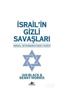 Israil'in Gizli Savaşları: Israil Istihbaratının Tarihi - Ian Black